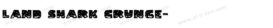 Land Shark Grunge字体转换